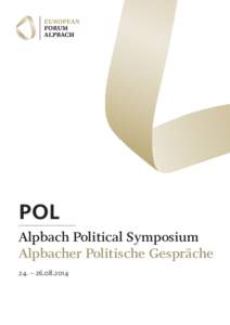POL Alpbach Political Symposium Alpbacher Politische Gespräche 24. – [removed]  POLITICAL SYMPOSIUM