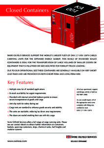 Closed Containers  SWIRE OILFIELD SERVICES SUPPORT THE WORLD’S LARGEST FLEET OF DNVENCARGO CARRYING UNITS FOR THE OFFSHORE ENERGY MARKET. THIS RANGE OF STANDARD SEALED CONTAINERS IS IDEAL FOR THE TRANSPOR