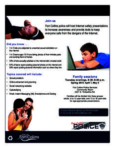 KEEP KIDS SAFE ON THE INTERNET Join us Fort Collins police will host Internet safety presentations to increase awareness and provide tools to keep everyone safe from the dangers of the Internet.