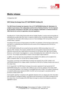 Media release 18 September 2007 SWX Swiss Exchange fines IVF HARTMANN Holding AG The SWX Swiss Exchange has imposed a fine on IVF HARTMANN Holding AG, Neuhausen, for violation of provisions of the Listing Rules and the A