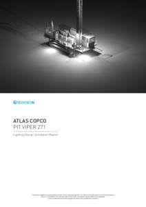 ATLAS COPCO PIT VIPER 271 Lighting Design Simulation Report This report is compiled to provide illustrations of product use for a particular application. It is created for evaluation purposes only. Individual machines ma