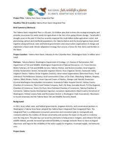 Project Title: Yakima River Basin Integrated Plan Headline Title (2-5 words): Yakima River Basin Integrated Plan Brief Summary (Abstract): The Yakima Basin Integrated Plan is a 30-year, $3.8 billion plan that restores th