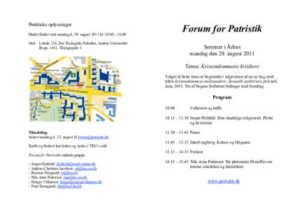 Praktiske oplysninger  Forum for Patristik Mødet finder sted mandag d. 29. august 2011 kl – 16.00 Sted: Lokale 210, Det Teologiske Fakultet, Aarhus Universitet