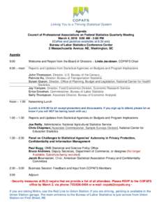 Linking You to a Thriving Statistical System Agenda Council of Professional Associations on Federal Statistics Quarterly Meeting March 4, 2016 9:00 AM - 3:00 PM (Coffee and pastries available at 8:30 am) Bureau of Labor 