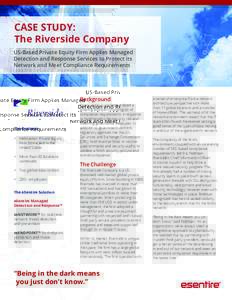CASE STUDY: The Riverside Company US-Based Private Equity Firm Applies Managed Detection and Response Services to Protect its Network and Meet Compliance Requirements