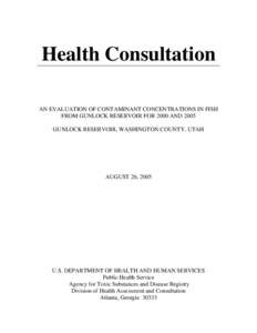 Health Consultation   AN EVALUATION OF CONTAMINANT CONCENTRATIONS IN FISH FROM GUNLOCK RESERVOIR FOR 2000 AND 2005 GUNLOCK RESERVOIR, WASHINGTON COUNTY, UTAH