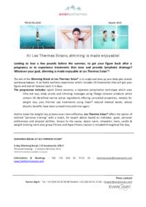 PRESS RELEASE  March 2015 At Les Thermes Evian ®, slimming is made enjoyable! Looking to lose a few pounds before the summer, to get your figure back after a