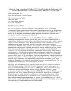 A Letter to Congressman Jerrold Nadler (D-NY) About Protecting the Hudson and Other American Rivers from the Unwarranted Expansion of Commerce in Bakken Oil Date: February 4th, 2017 From: Rowan Lanning, Christina Thomas 