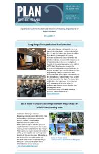 A publication of the Rhode Island Division of Planning, Department of Administration May 2017 Long Range Transportation Plan launched Statewide Planning held a public event to