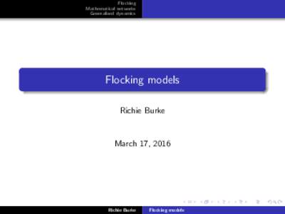 Flocking Mathematical networks Generalised dynamics Flocking models Richie Burke
