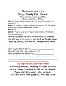 Please participate in the  Sarpy County Fair Parade! When: Saturday, August 2nd at 10am. Check-in starting at 8:30am. Why: 1st, 2nd and 3rd place awards, and you can get involved in your