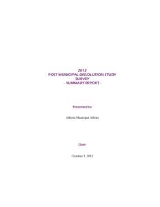 2012 POST MUNICIPAL DISSOLUTION STUDY SURVEY - SUMMARY REPORT -  Presented to:
