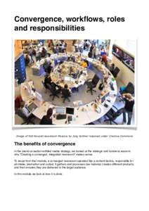 Convergence, workflows, roles and responsibilities Image of RIA Novosti newsroom Moscow by Jürg Vollmer released under Creative Commons  The benefits of convergence