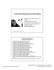 A Positive Approach to Discipline Presented by Cynthia Terebush, CPC, CYPFC Certified Professional Coach Certified Youth, Parent, Family Coach Education & Parenting Consultant,