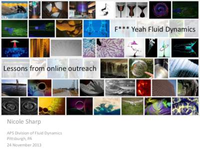 F*** Yeah Fluid Dynamics  Lessons from online outreach Nicole Sharp APS Division of Fluid Dynamics
