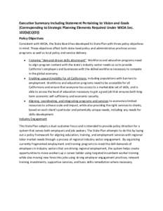 Executive Summary Including Statement Pertaining to Vision and Goals (Corresponding to Strategic Planning Elements Required Under WIOA Sec. 102(b)(1)(D)) Policy Objectives Consistent with WIOA, the State Board has develo