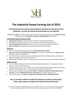 The Industrial Hemp Farming Act of 2015 This bill would create jobs by reducing federal regulations on agricultural hemp production. Current law requires all hemp products to be imported. H.R. 525 and S. 134 have broad b