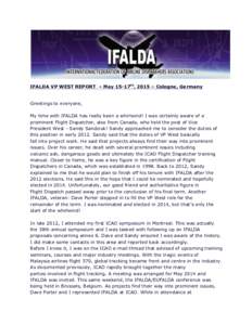   IFALDA VP WEST REPORT – May 15-17th, 2015 – Cologne, Germany Greetings to everyone, My time with IFALDA has really been a whirlwind! I was certainly aware of a prominent Flight Dispatcher, also from Canada, who he