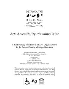 Arts Accessibility Planning Guide A Self-Survey Tool for Small Arts Organizations in the Seven-County Metropolitan Area Metropolitan Regional Arts Council 2324 University Avenue West, Suite 114 St. Paul, MN 55114
