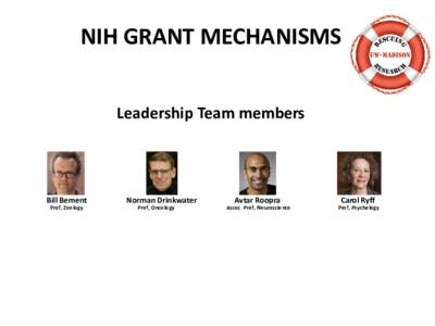 NIH GRANT MECHANISMS Leadership Team members Bill Bement Prof, Zoology
