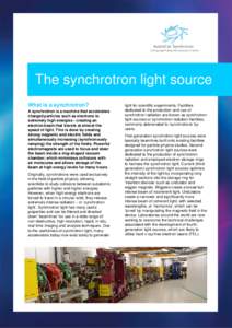 The synchrotron light source What is a synchrotron? A synchrotron is a machine that accelerates charged particles such as electrons to extremely high energies - creating an electron beam that travels at almost the