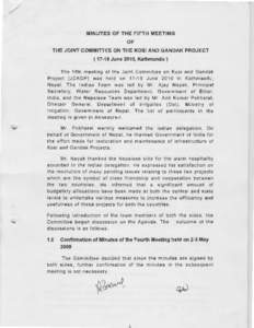 MINUTES OF THE FIFTH MEETING OF THE JOINT COMMITTEE ON THE KOSI AND GANDAK PROJECTJune 2010, Kathmandu) The fifth meeting of the Joint Committee on Kosi and Gandak Project (JCKGP) was held onJune 2010 in 