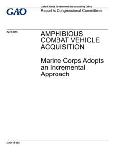 GAO, AMPHIBIOUS COMBAT VEHICLE ACQUISITION: Marine Corps Adopts an Incremental Approach