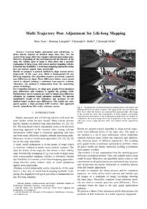 Multi Trajectory Pose Adjustment for Life-long Mapping Marc Sons1 , Henning Lategahn2 , Christoph G. Keller3 , Christoph Stiller1 Abstract— Current highly automated and self-driving vehicles heavily depend on detailed 