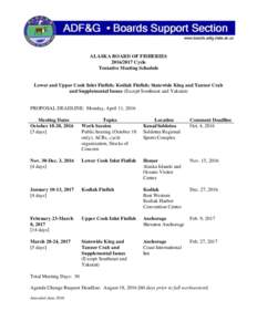 ALASKA BOARD OF FISHERIESCycle Tentative Meeting Schedule Lower and Upper Cook Inlet Finfish; Kodiak Finfish; Statewide King and Tanner Crab and Supplemental Issues (Except Southeast and Yakutat)