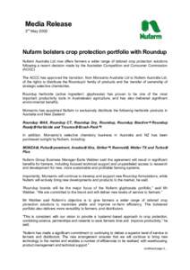 Media Release 3rd May 2002 Nufarm bolsters crop protection portfolio with Roundup Nufarm Australia Ltd now offers farmers a wider range of tailored crop protection solutions following a recent decision made by the Austra
