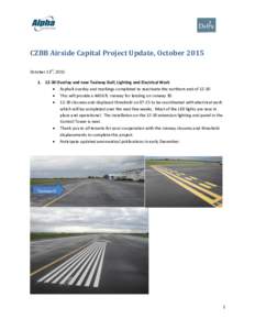 CZBB Airside Capital Project Update, October 2015 October 13th, Overlay and new Taxiway Golf, Lighting and Electrical Work  Asphalt overlay and markings completed to reactivate the northern end of 12-30 