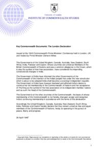 University of London  INSTITUTE OF COMMONWEALTH STUDIES Key Commonwealth Documents: The London Declaration Issued at the 1949 Commonwealth Prime Ministers’ Conference held in London, UK,