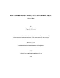 UNDERSTANDING RISK DETERMINANTS OF CHAGAS DISEASE IN PERIURBAN PERU  by Megan L. Christenson  A thesis submitted in partial fulfillment of the requirements for the degree of