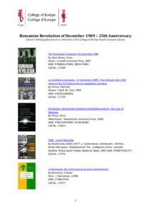 Romanian Revolution of December 1989 – 25th Anniversary Selective bibliography based on collections of the College of Europe Natolin Campus Library The Romanian revolution of December 1989 by Siani-Davies, Peter Ithaca