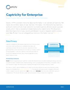 DATA BYTE  Captricity for Enterprise Data Privacy, Security & Disaster Recovery Overview Secure, HIPPA-compliant enterprise data transformation is our specialty at Captricity. We realize the sensitive nature of your busi