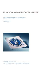 FINANCIAL AID APPLICATION GUIDE FOR PROSPECTIVE STUDENTS[removed]CORNELL UNIVERSITY THE COLLEGE OF VETERINARY MEDICINE