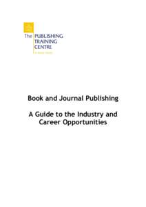 Book and Journal Publishing A Guide to the Industry and Career Opportunities © The Publishing Training Centre 2001 © Tim Feest 2001