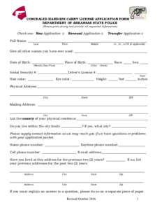 CONCEALED HANDGUN CARRY LICENSE APPLICATION FORM DEPARTMENT OF ARKANSAS STATE POLICE (Please print clearly and provide all requested information) Check one: New Application □