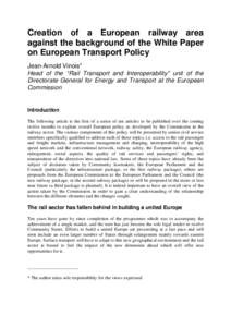 Creation of a European railway area against the background of the White Paper on European Transport Policy Jean-Arnold Vinois* Head of the “Rail Transport and Interoperability” unit of the Directorate General for Ene