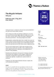 The Bicycle Artisans Will Jones Publication date: 5 May 2014 Price: £The Bicycle Artisans is a celebration of the craft and creativity behind 88 of