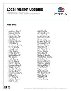 Local Market Updates A RESEARCH TOOL PROVIDED BY THE NORTH TEXAS REAL ESTATE INFORMATION SYSTEMS, INC. June 2016 Anderson County