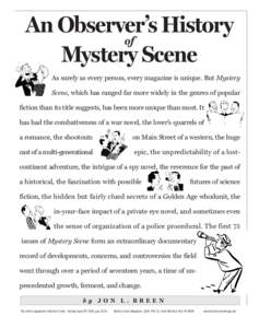 An Observer’s History of Mystery Scene As surely as every person, every magazine is unique. But Mystery Scene, which has ranged far more widely in the genres of popular fiction than its title suggests, has been more un