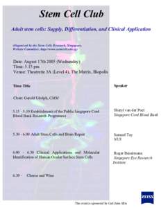 Stem Cell Club Adult stem cells: Supply, Differentiation, and Clinical Application (Organised by the Stem Cells Research, Singapore, Website Committee, http://www.stemcell.edu.sg)  Date: August 17thWednesday)