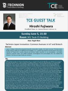 Hiroshi Fujiwara BroadBand Tower, Inc. Internet Research Institute, Inc. Sunday June 5, 15:30 Room 301 Taub CS Building Host: Raphi Rom
