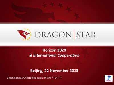 Horizon 2020 & International Cooperation Beijing, 22 November 2013 Epaminondas Christofilopoulos, PRAXI / FORTH