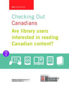 B NC R E S E A R C H  Checking Out Canadians Are library users interested in reading