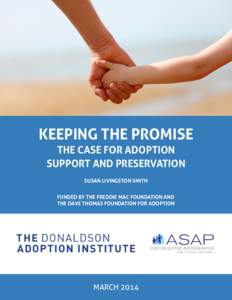 KEEPING THE PROMISE THE CASE FOR ADOPTION SUPPORT AND PRESERVATION SUSAN LIVINGSTON SMITH FUNDED BY THE FREDDIE MAC FOUNDATION AND THE DAVE THOMAS FOUNDATION FOR ADOPTION
