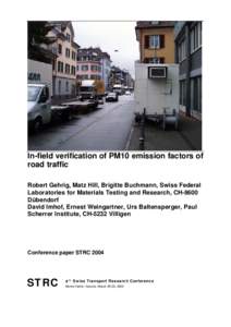 In-field verification of PM10 emission factors of road traffic Robert Gehrig, Matz Hill, Brigitte Buchmann, Swiss Federal Laboratories for Materials Testing and Research, CH-8600 Dübendorf David Imhof, Ernest Weingartne