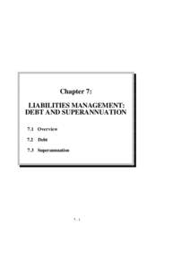 Chapter 7: LIABILITIES MANAGEMENT: DEBT AND SUPERANNUATION 7.1 Overview 7.2