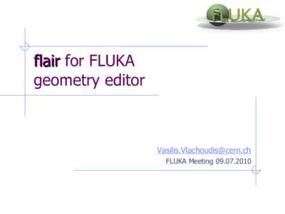 flair for FLUKA geometry editor  FLUKA Meeting